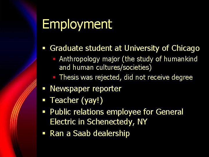 Employment § Graduate student at University of Chicago § Anthropology major (the study of