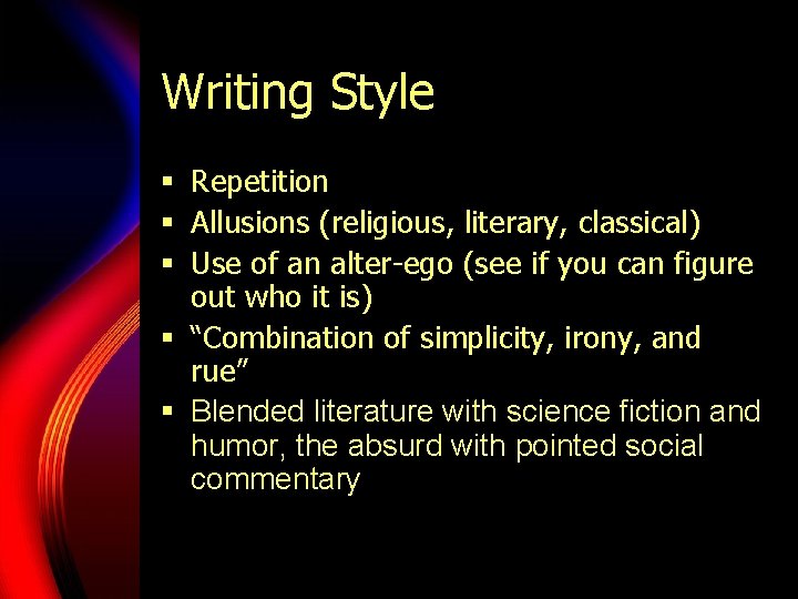 Writing Style § Repetition § Allusions (religious, literary, classical) § Use of an alter-ego