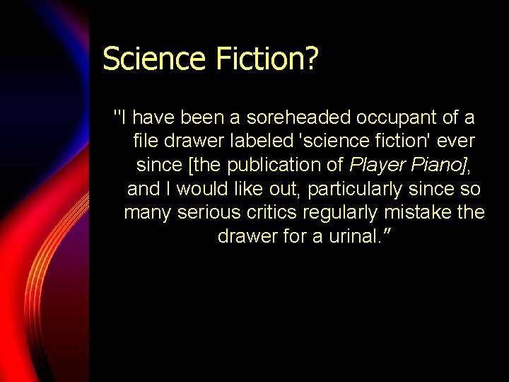 Science Fiction? "I have been a soreheaded occupant of a file drawer labeled 'science