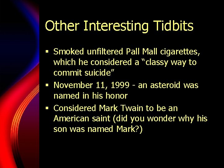 Other Interesting Tidbits § Smoked unfiltered Pall Mall cigarettes, which he considered a “classy