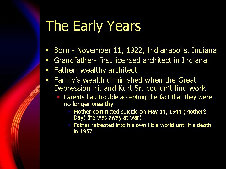 The Early Years § § Born - November 11, 1922, Indianapolis, Indiana Grandfather- first