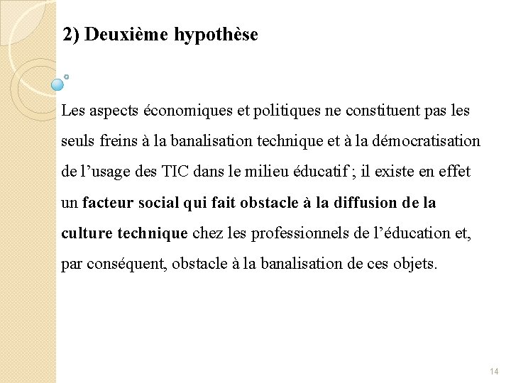 2) Deuxième hypothèse Les aspects économiques et politiques ne constituent pas les seuls freins