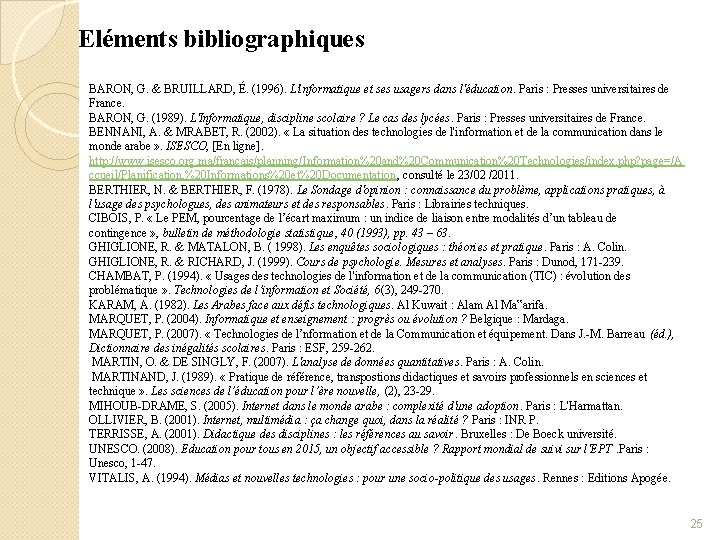 Eléments bibliographiques BARON, G. & BRUILLARD, É. (1996). L'informatique et ses usagers dans l'éducation.