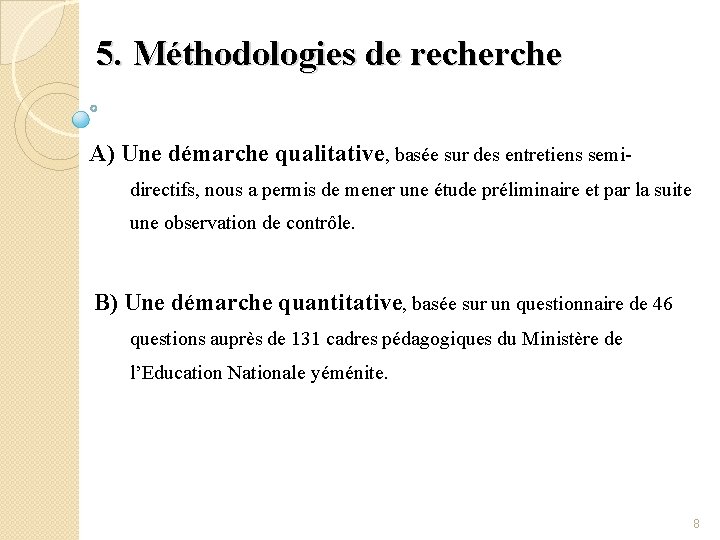  5. Méthodologies de recherche A) Une démarche qualitative, basée sur des entretiens semidirectifs,