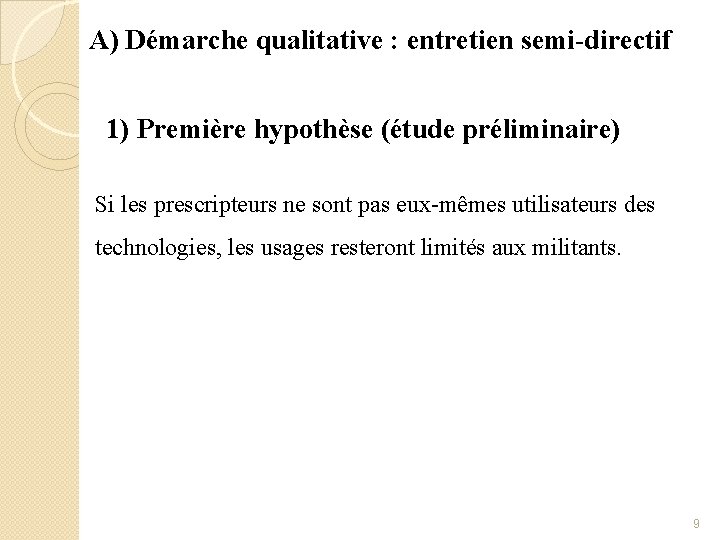 A) Démarche qualitative : entretien semi-directif 1) Première hypothèse (étude préliminaire) Si les prescripteurs