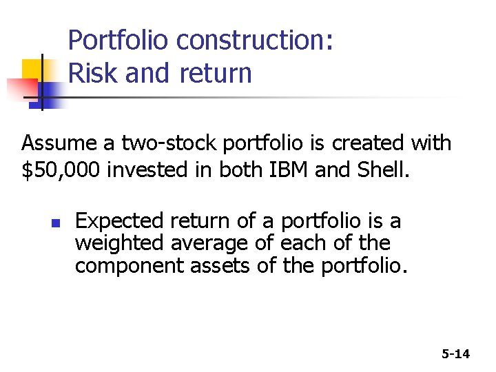 Portfolio construction: Risk and return Assume a two-stock portfolio is created with $50, 000