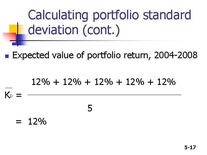 Calculating portfolio standard deviation (cont. ) n Expected value of portfolio return, 2004 -2008