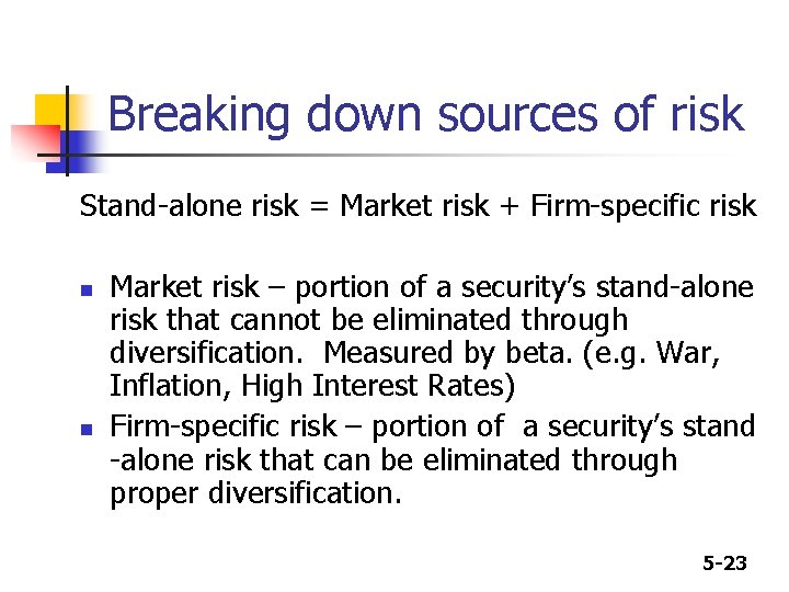 Breaking down sources of risk Stand-alone risk = Market risk + Firm-specific risk n