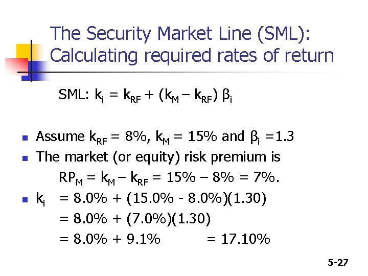 The Security Market Line (SML): Calculating required rates of return SML: ki = k.