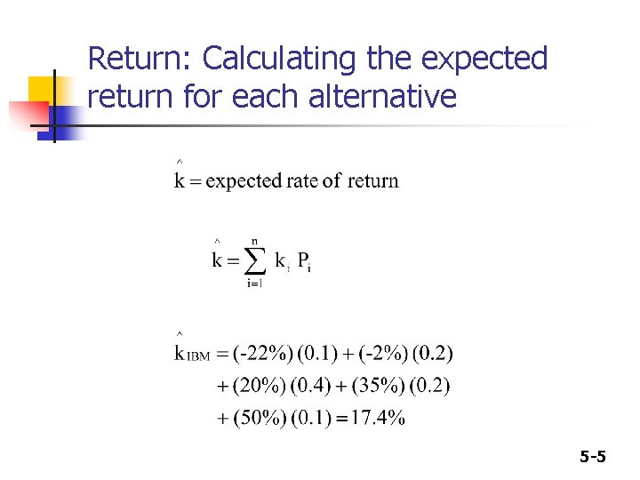 Return: Calculating the expected return for each alternative 5 -5 