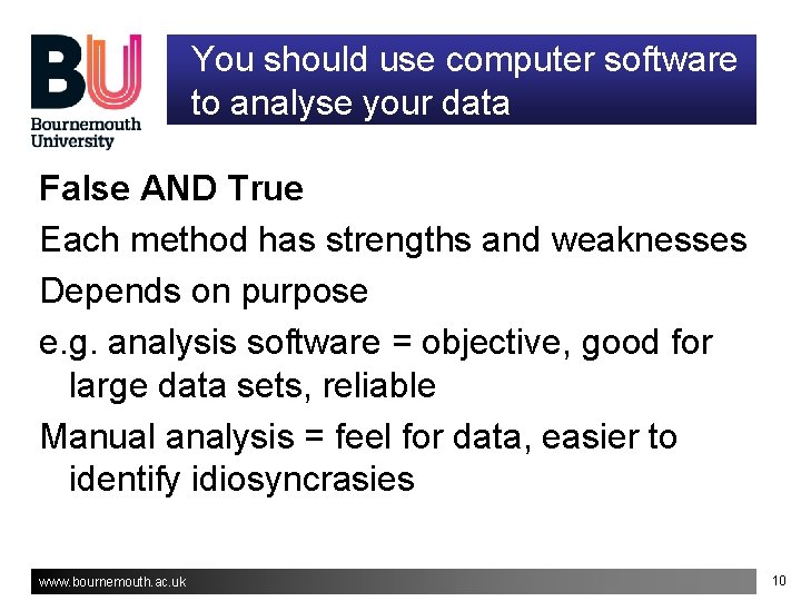 You should use computer software to analyse your data False AND True Each method You should use computer software to analyse your data False AND True Each method