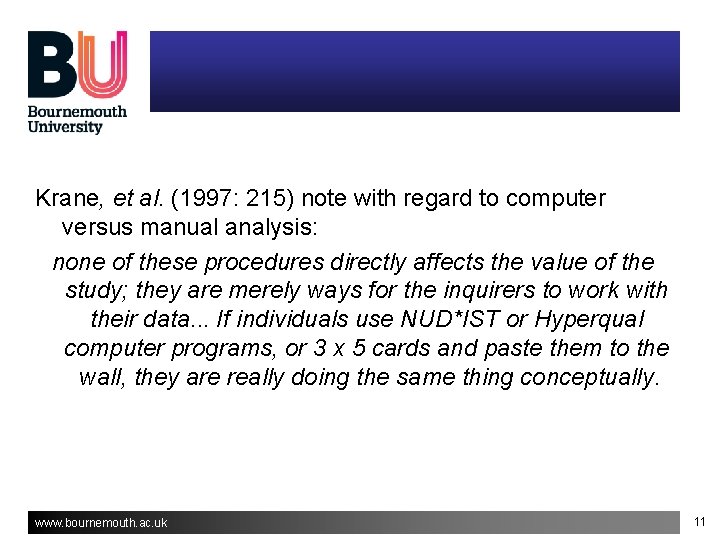 Krane, et al. (1997: 215) note with regard to computer versus manual analysis: none Krane, et al. (1997: 215) note with regard to computer versus manual analysis: none