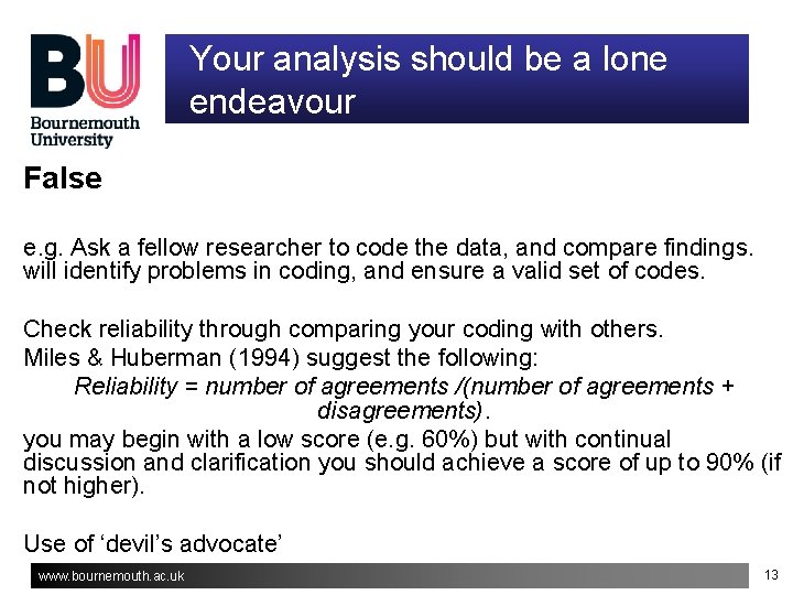 Your analysis should be a lone endeavour False e. g. Ask a fellow researcher Your analysis should be a lone endeavour False e. g. Ask a fellow researcher