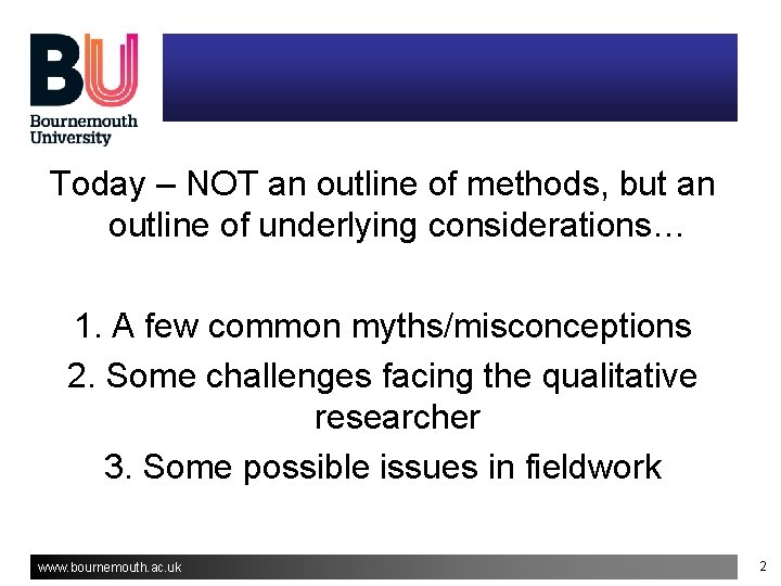 Today – NOT an outline of methods, but an outline of underlying considerations… 1. Today – NOT an outline of methods, but an outline of underlying considerations… 1.