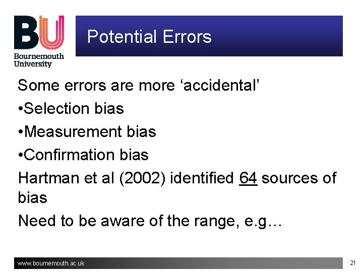 Potential Errors Some errors are more ‘accidental’ • Selection bias • Measurement bias • Potential Errors Some errors are more ‘accidental’ • Selection bias • Measurement bias •