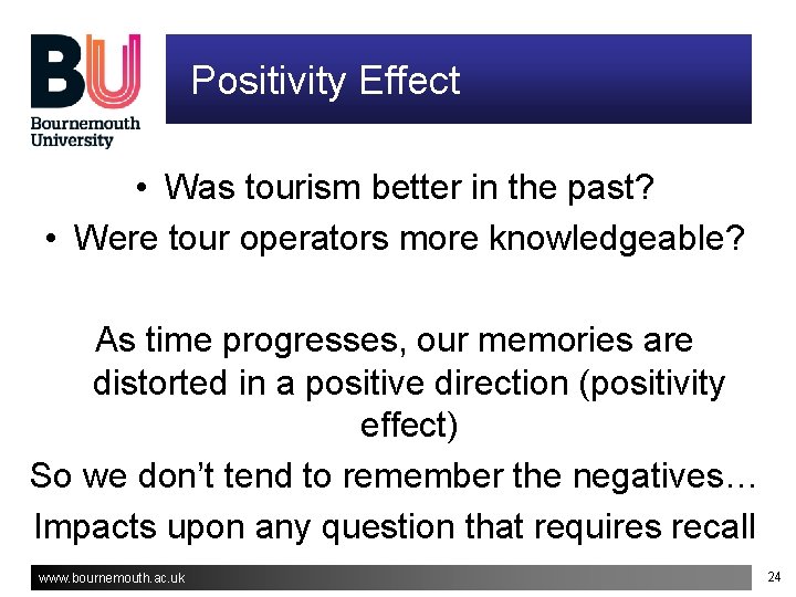 Positivity Effect • Was tourism better in the past? • Were tour operators more Positivity Effect • Was tourism better in the past? • Were tour operators more