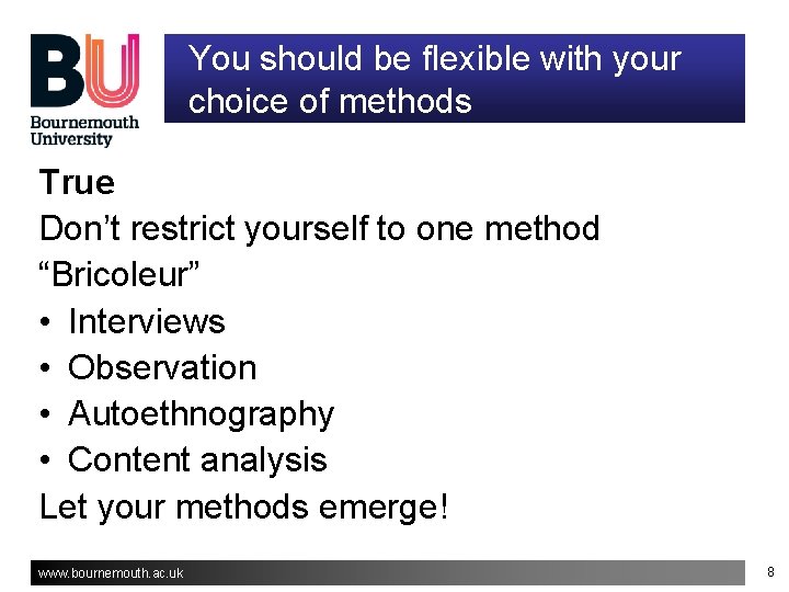 You should be flexible with your choice of methods True Don’t restrict yourself to You should be flexible with your choice of methods True Don’t restrict yourself to