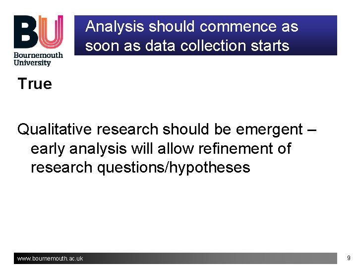 Analysis should commence as soon as data collection starts True Qualitative research should be Analysis should commence as soon as data collection starts True Qualitative research should be