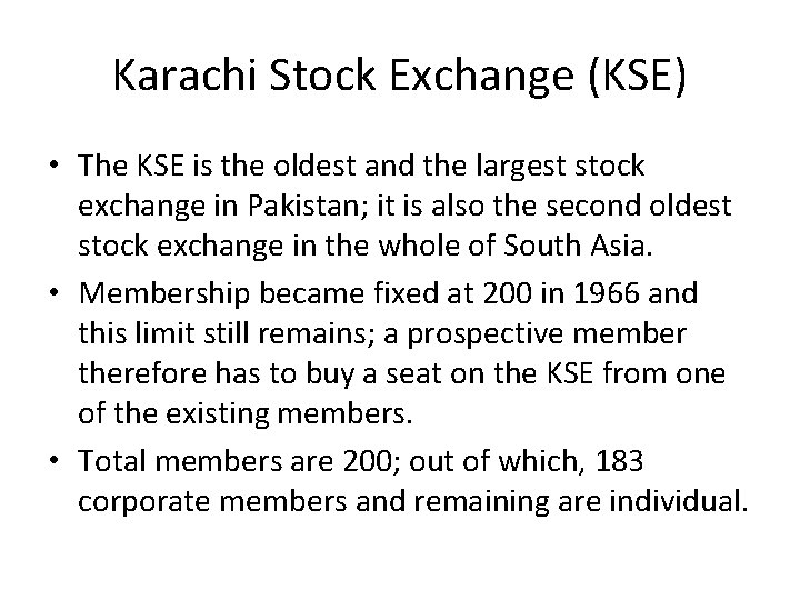 Karachi Stock Exchange (KSE) • The KSE is the oldest and the largest stock