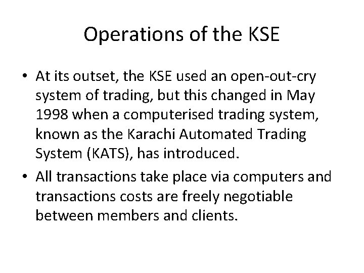 Operations of the KSE • At its outset, the KSE used an open-out-cry system