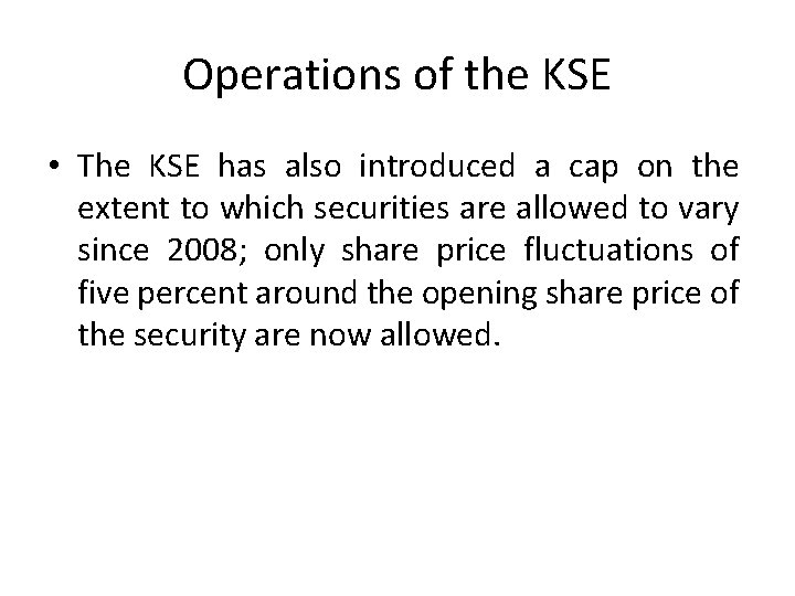 Operations of the KSE • The KSE has also introduced a cap on the