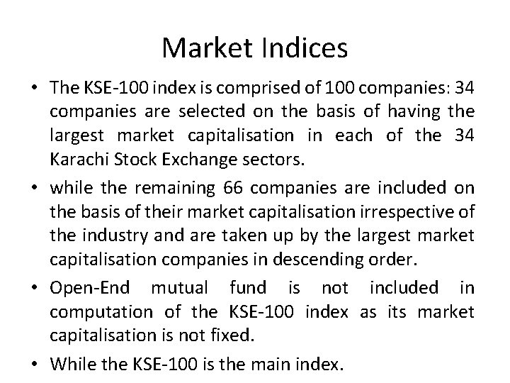 Market Indices • The KSE-100 index is comprised of 100 companies: 34 companies are