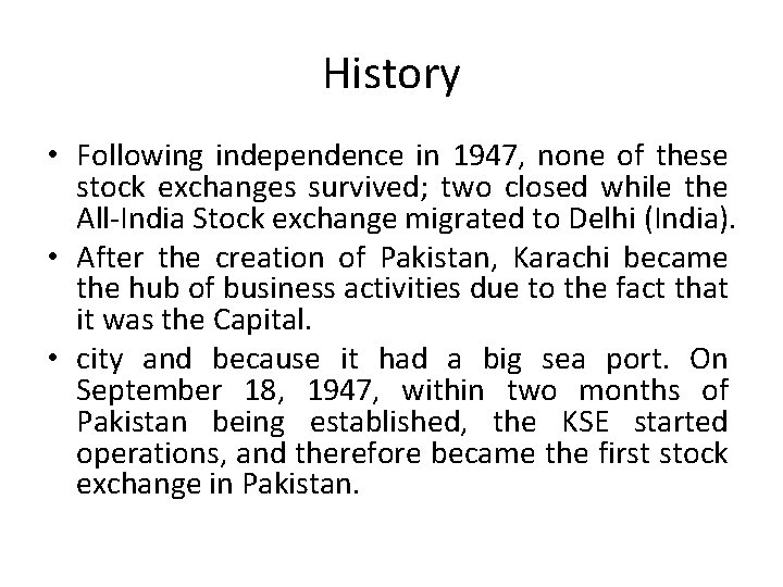 History • Following independence in 1947, none of these stock exchanges survived; two closed