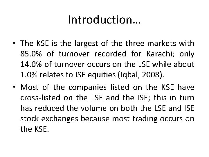 Introduction… • The KSE is the largest of the three markets with 85. 0%