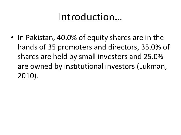 Introduction… • In Pakistan, 40. 0% of equity shares are in the hands of