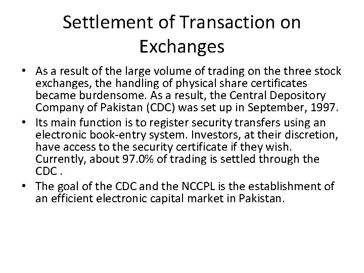 Settlement of Transaction on Exchanges • As a result of the large volume of