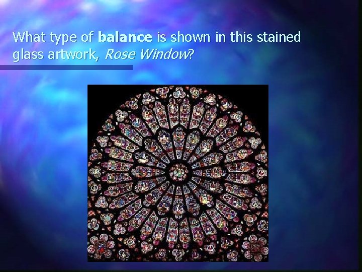 What type of balance is shown in this stained glass artwork, Rose Window? 