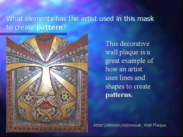 What elements has the artist used in this mask to create pattern? This decorative