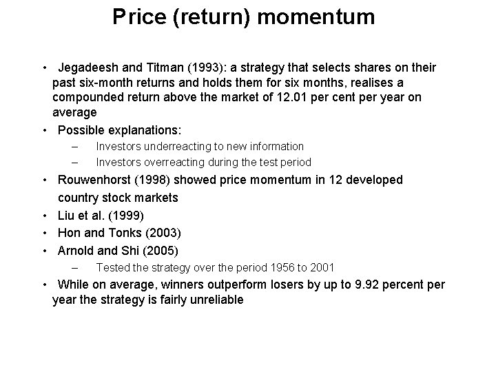 Price (return) momentum • Jegadeesh and Titman (1993): a strategy that selects shares on