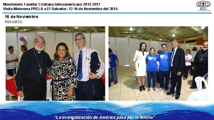 Movimiento Familiar Cristiano latinoamericano 2013 -2017 Visita Misionera PRELA a El Salvador, 12 -16