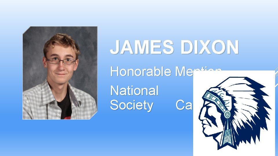 JAMES DIXON Honorable Mention National Honor Society Candidate JAMES DIXON Honorable Mention National Honor Society Candidate