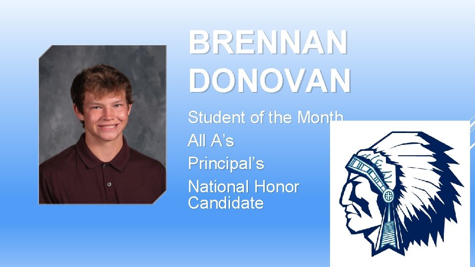 BRENNAN DONOVAN Student of the Month All A’s Principal’s Scholar National Honor Society Candidate BRENNAN DONOVAN Student of the Month All A’s Principal’s Scholar National Honor Society Candidate