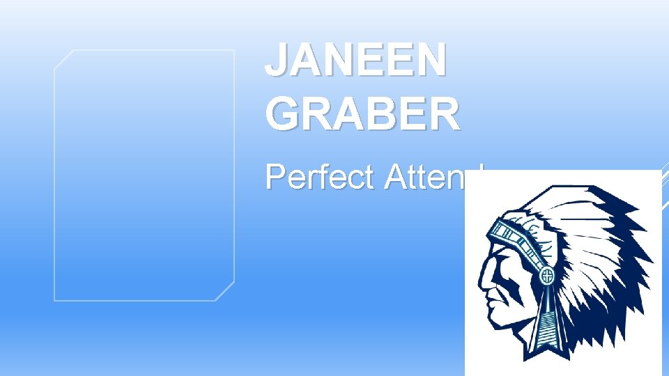 JANEEN GRABER Perfect Attendance JANEEN GRABER Perfect Attendance