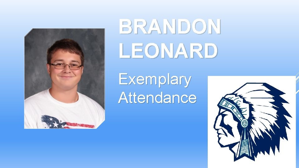BRANDON LEONARD Exemplary Attendance BRANDON LEONARD Exemplary Attendance