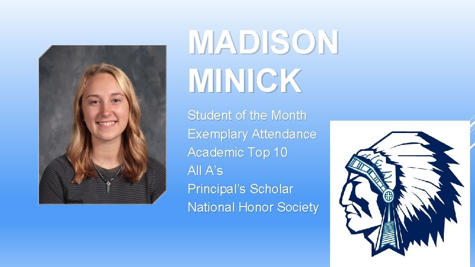 MADISON MINICK Student of the Month Exemplary Attendance Academic Top 10 All A’s Principal’s MADISON MINICK Student of the Month Exemplary Attendance Academic Top 10 All A’s Principal’s