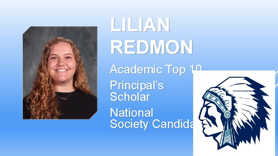 LILIAN REDMON Academic Top 10 Principal’s Scholar National Honor Society Candidate LILIAN REDMON Academic Top 10 Principal’s Scholar National Honor Society Candidate