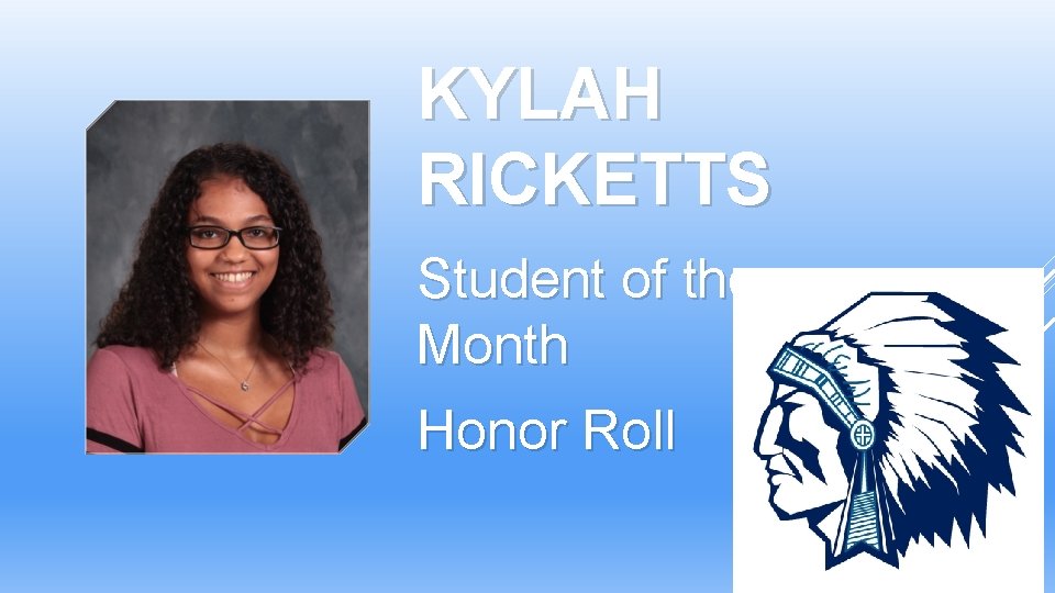 KYLAH RICKETTS Student of the Month Honor Roll KYLAH RICKETTS Student of the Month Honor Roll