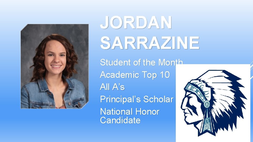JORDAN SARRAZINE Student of the Month Academic Top 10 All A’s Principal’s Scholar National JORDAN SARRAZINE Student of the Month Academic Top 10 All A’s Principal’s Scholar National