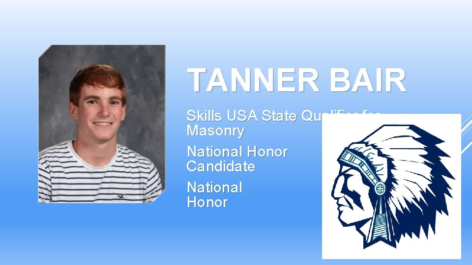 TANNER BAIR Skills USA State Qualifier for Masonry National Honor Society Candidate National Technical TANNER BAIR Skills USA State Qualifier for Masonry National Honor Society Candidate National Technical