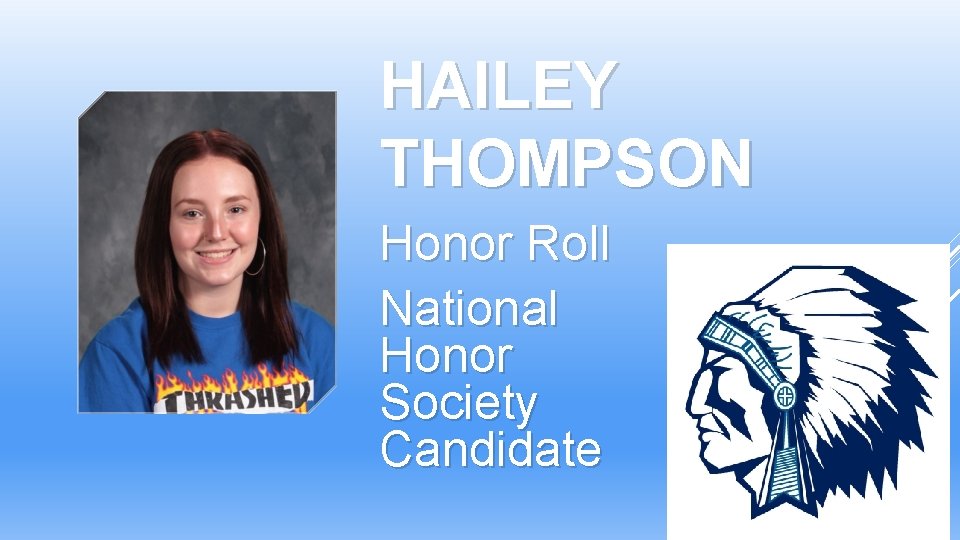 HAILEY THOMPSON Honor Roll National Honor Society Candidate HAILEY THOMPSON Honor Roll National Honor Society Candidate