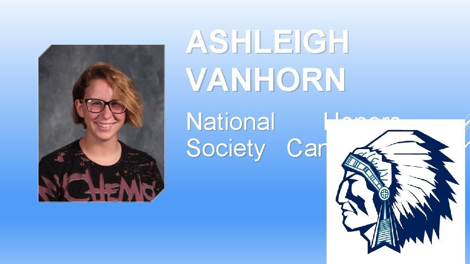 ASHLEIGH VANHORN National Honors Society Candidate ASHLEIGH VANHORN National Honors Society Candidate
