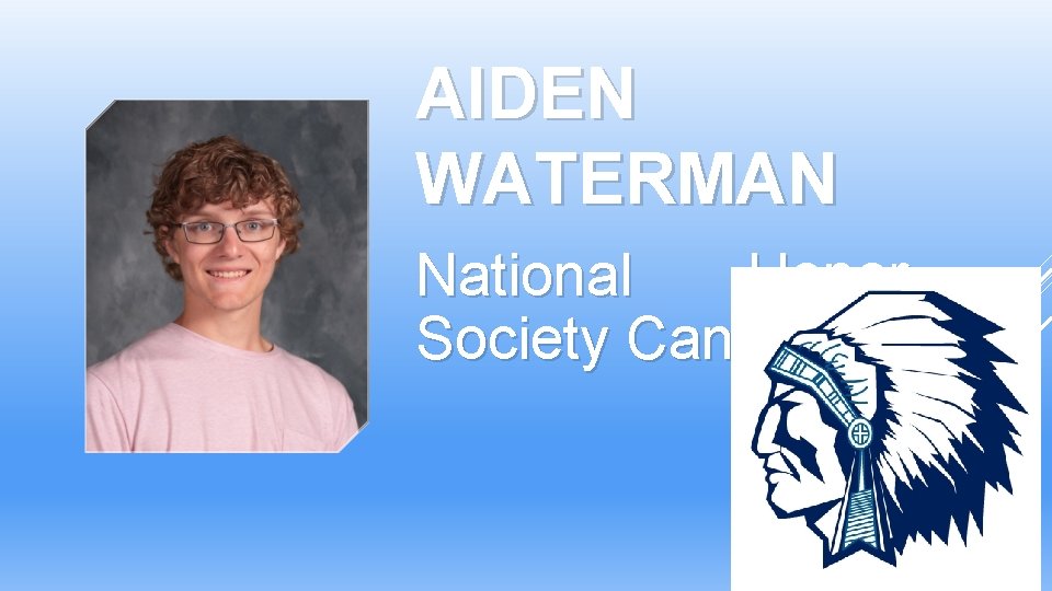 AIDEN WATERMAN National Honor Society Candidate AIDEN WATERMAN National Honor Society Candidate