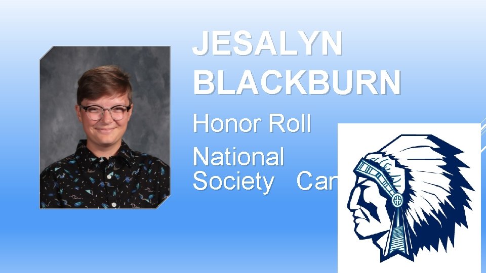 JESALYN BLACKBURN Honor Roll National Honor Society Candidate JESALYN BLACKBURN Honor Roll National Honor Society Candidate