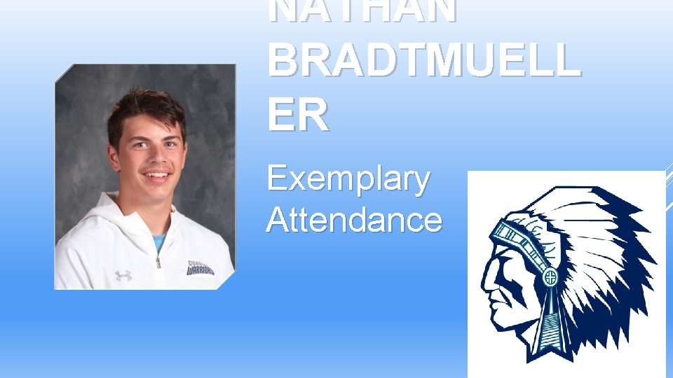 NATHAN BRADTMUELL ER Exemplary Attendance NATHAN BRADTMUELL ER Exemplary Attendance