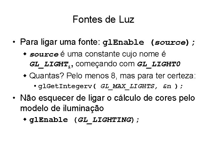 Fontes de Luz • Para ligar uma fonte: gl. Enable (source); w source é