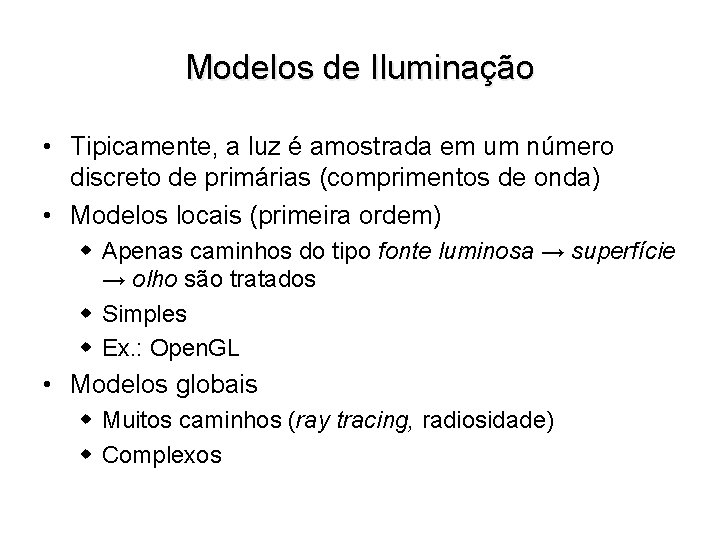 Modelos de Iluminação • Tipicamente, a luz é amostrada em um número discreto de